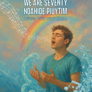 We are Seventy Noahide Piyutim
