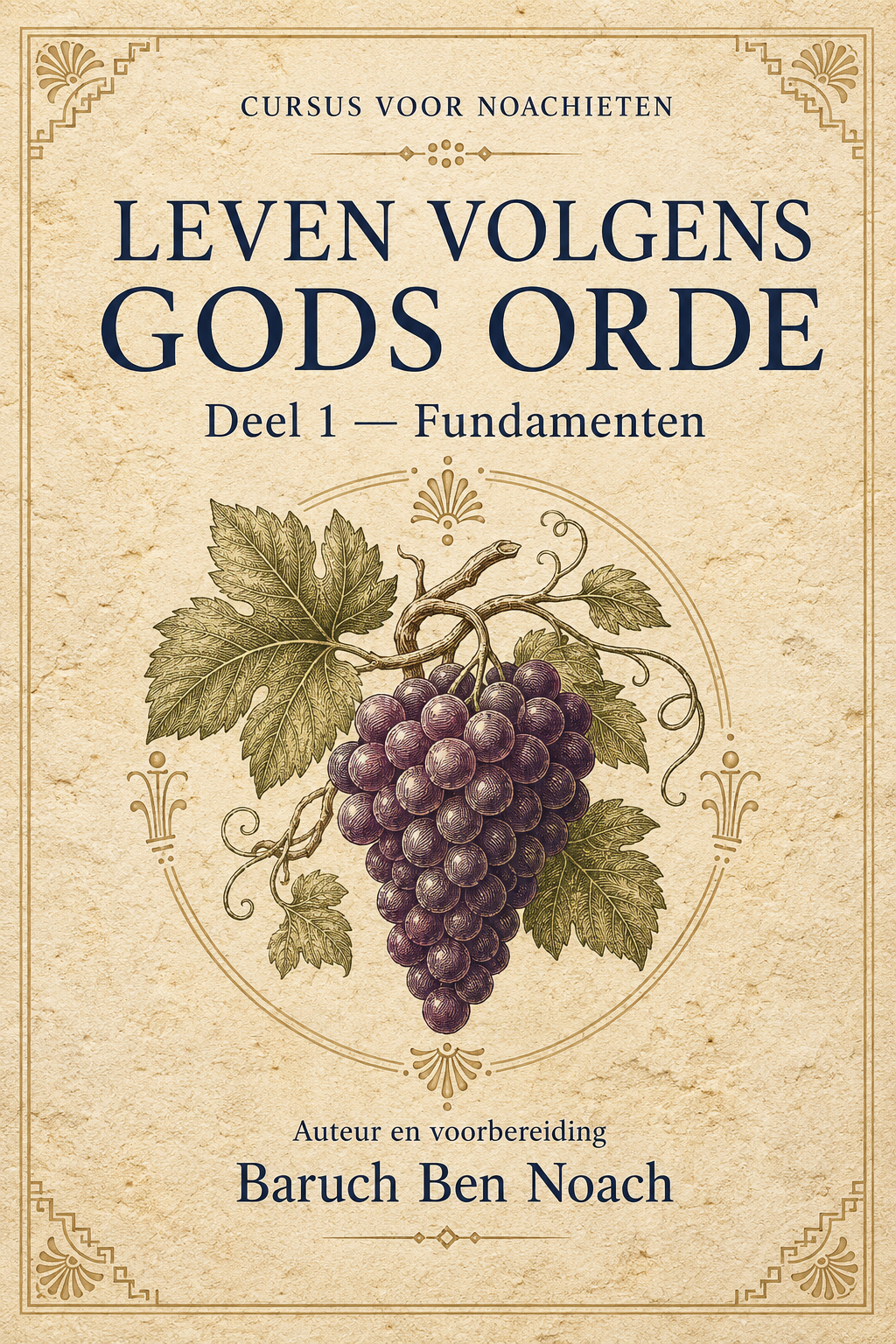 Leven volgens Gods Orde – Deel 1: Fundamenten